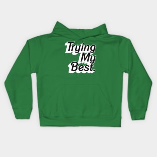 Trying My Best / Positivity Statement Type Design Kids Hoodie